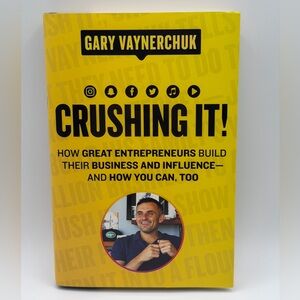 Crushing It!: How Great Entrepreneurs Build Their Business by Gary Vaynerchuk